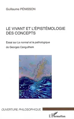 Le vivant et l'épistémologie des concepts, Essai sur Le normal et le pathologique de Georges Canguilhem