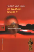 Les aventures du Juge Ti, 2, Le juge Ti / tome 2 : Les enquêtes du juge Ti, romans et nouvelles