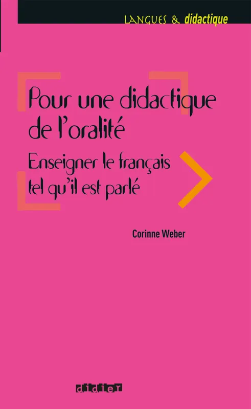 Pour une didactique de l'oralité - Livre, enseigner le français tel qu'il est parlé Corinne Weber