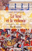 Le Luxe et la violence. Domination et contestation chez Ibn Khaldûn, Domination et contestation chez Ibn Khaldûn