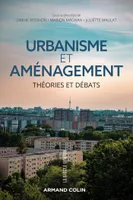 Urbanisme et aménagement - Théories et débats, Théories et débats