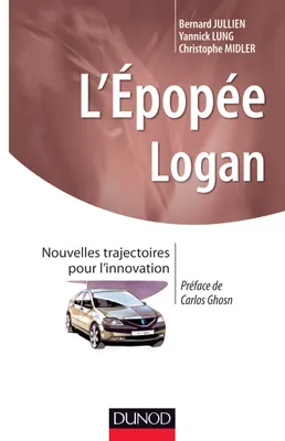 L'épopée LOGAN - Prix DCF - 2013 - Prix EFMD-FNEGE - 2012, Nouvelles trajectoires pour l'innovation