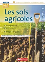 L'agroécologie en pratique, 1, Les sols agricoles