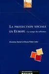 La protection sociale en Europe. Le temps des réformes, le temps des réformes