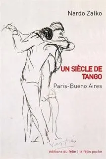 Un siècle de tango - Paris-Buenos Aires