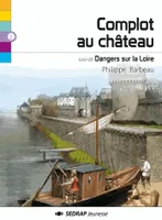 Complot au château, (suivi de) Dangers sur la Loire