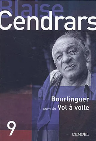 IX, Tout autour d'aujourd'hui, IX : Bourlinguer / Vol à voile Blaise Cendrars