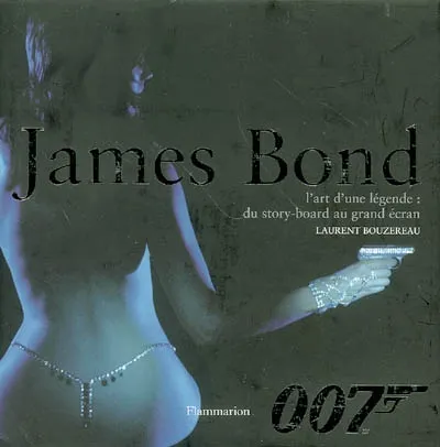 James Bond, L'art d'une légende : du story-board au grand écran Laurent Bouzereau