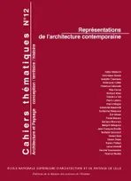 Cahiers thématiques, n°12, Représentations de l'architecture contemporaine