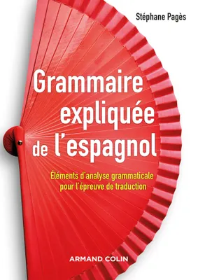 Grammaire expliquée de l'espagnol - Eléments d'analyse grammaticale pour l'épreuve de traduction, Eléments d'analyse grammaticale pour l'épreuve de traduction