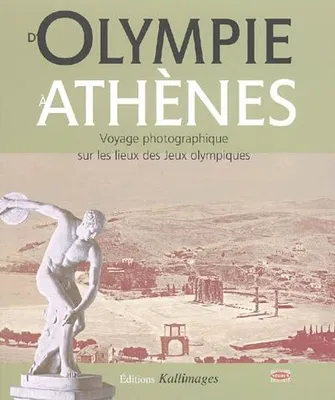 D'Olympie à Athènes, voyage photographique sur les lieux des jeux olympiques