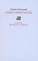 CORPS A REINVENTER, fictions