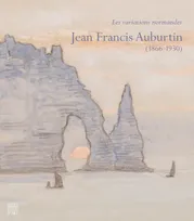 Jean-Francis Auburtin (1866-1930), les variations normandes