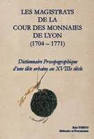 Les magistrats de la Cour des monnaies de Lyon, 1704-1771