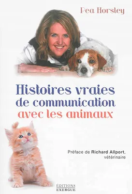 HISTOIRES VRAIES DE COMMUNICATION AVEC LES ANIMAUX