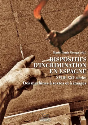 Dispositifs d'incrimination en Espagne. XVIIIe - XXIe siècles, Des machines à textes et à images