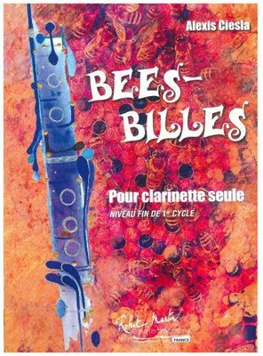 ALEXIS CIESLA : BEES-BILLES - CLARINETTE