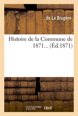 Histoire de la Commune de 1871 (Éd.1871)