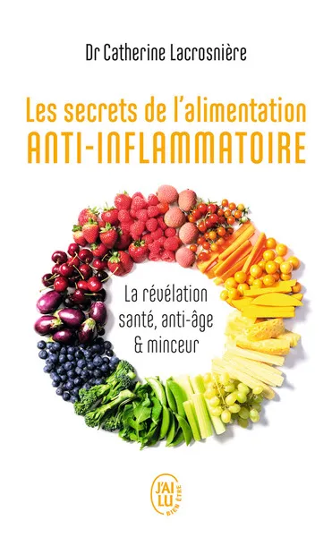 Les secrets de l'alimentation anti-inflammatoire, La révélation santé, anti-âge et minceur Catherine Serfaty-Lacrosnière