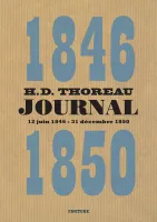 Journal / Henry David Thoreau, 4, Journal : 1846-1850, Volume IV : 12 juin 1846-31 décembre 1850