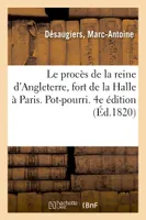 Le procès de la reine d'Angleterre raconté par Jérôme Léveillé, fort de la Halle à Paris. Pot-pourri, 4e édition