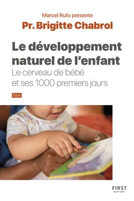 Le développement naturel de l'enfant. Le cerveau de bébé et ses 1000 premiers jours, Le cerveau de bébé et ses 1000 premiers jours