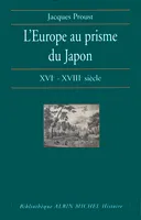 L'Europe au prisme du Japon, XVIe-XVIIIe siècle