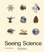 Seeing Science: How Photography Reveals the Universe /anglais