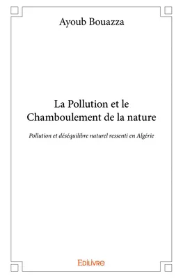 La pollution et le chamboulement de la nature, Pollution et déséquilibre naturel ressenti en Algérie