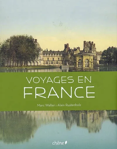 Livres Loisirs Voyage Beaux livres VOYAGES EN FRANCE Marc Walter, Alain Rustenholz