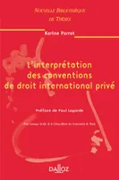 L'interprétation des conventions de droit international privé. Volume 58, Nouvelle Bibliothèque de Thèses