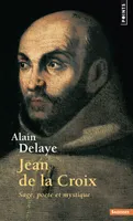 Jean de la Croix, Sage, poète et mystique