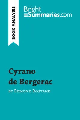 Cyrano de Bergerac by Edmond Rostand (Book Analysis), Detailed Summary, Analysis and Reading Guide