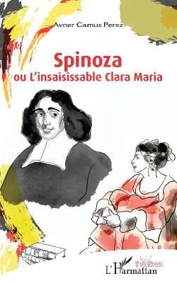 Spinoza, Ou l'insaisissable clara maria