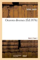 Oeuvres diverses. Série 2. Tome 1
