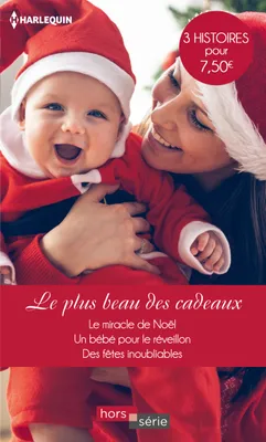 Le plus beau des cadeaux, Le miracle de Noël - Un bébé pour le réveillon - Des fêtes inoubliables
