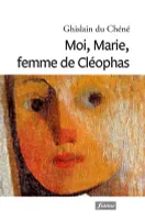 Moi, Marie, femme de Cleophas