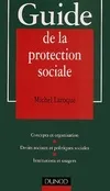 Guide de la protection sociale, concepts et organisation, droits sociaux et politiques sociales, institutions et usagers