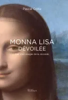 Monna Lisa dévoilée - Les vrais visages de la Joconde