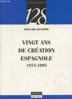 Vingt ans de création espagnole 1975-1995 (Collection "Civilisation 128" n°106), 1975-1995
