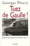 Tuez De Gaulle, histoire de l'attentat du Petit-Clamart