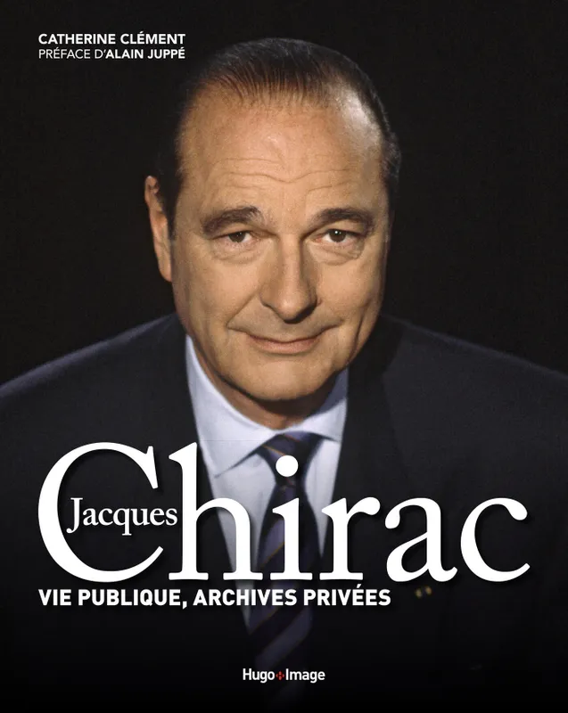 Livres Sciences Humaines et Sociales Sciences politiques Jacques Chirac - Vie publique, archives privées Catherine Clément, Alain Juppé