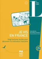 Je vis en France / vingt lectures faciles pour découvrir la civilisation française : A1