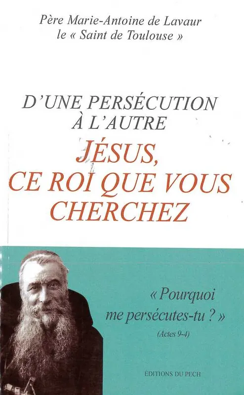 D UNE PERSECUTION A L AUTRE P. MARIE-ANTOINE DE