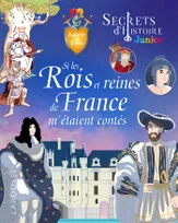 Secrets d'histoire - Si les rois et reines de France m'étaient contés