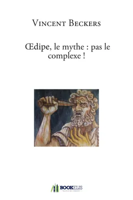 Oedipe, le mythe : pas le complexe !