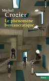 Le Phénomène bureaucratique, Essai sur les tendances bureaucratiques des systèmes d'organisation modernes et sur leurs relations en France avec le système social et culturel 