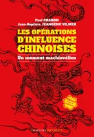 Les opérations d'influences chinoises - Un moment machiavélien