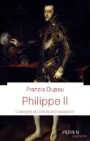 Philippe II (Prix Historia de la biographie 2021), À l'apogée du siècle d'or espagnol