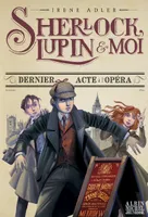 2, Sherlock, Lupin & moi T2 Dernier Acte à l'Opéra, Sherlock, Lupin & moi - tome 2